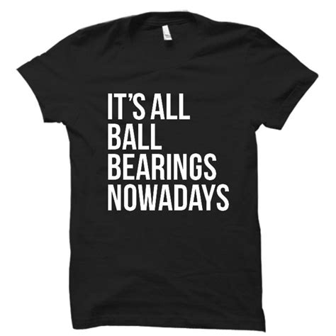 ConcertHub It's all ball bearings nowadays .